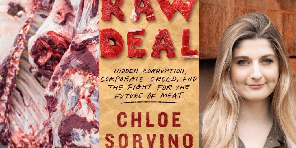 Big Meat is Wasteful, Polluting and Powerful. Learn more from Chloe Sorvino, Author of “Raw Deal”